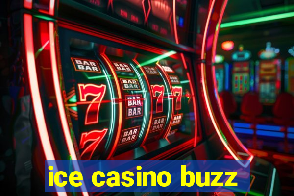 ice casino buzz